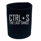 Ctrl S Save The Last Dance - Funny Novelty Stubby Holder - 123t Australia | Funny T-Shirts Mugs Novelty Gifts