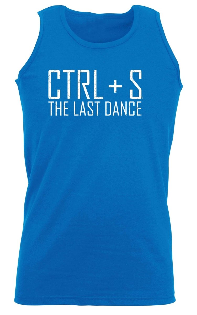 Ctrl S Save The Last Dance - Funny Novelty Vest Singlet Unisex Tank Top - 123t Australia | Funny T-Shirts Mugs Novelty Gifts