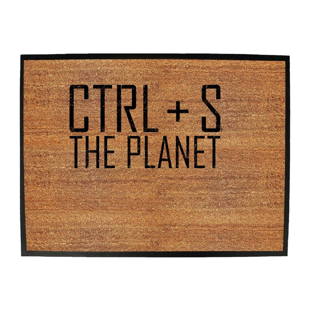 Ctrl S Save The Planet - Funny Novelty Doormat Man Cave Floor mat - 123t Australia | Funny T-Shirts Mugs Novelty Gifts