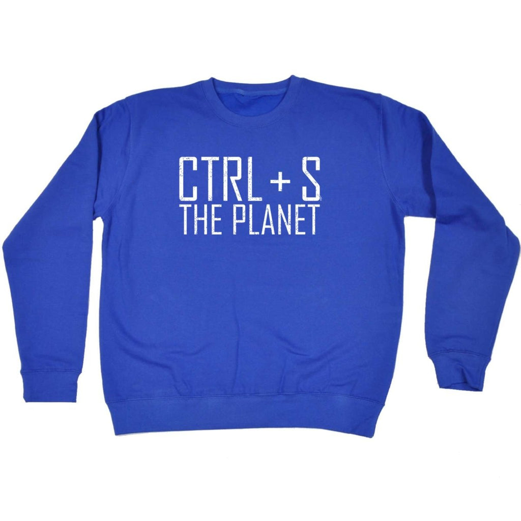 Ctrl S Save The Planet - Funny Novelty Sweatshirt - 123t Australia | Funny T-Shirts Mugs Novelty Gifts