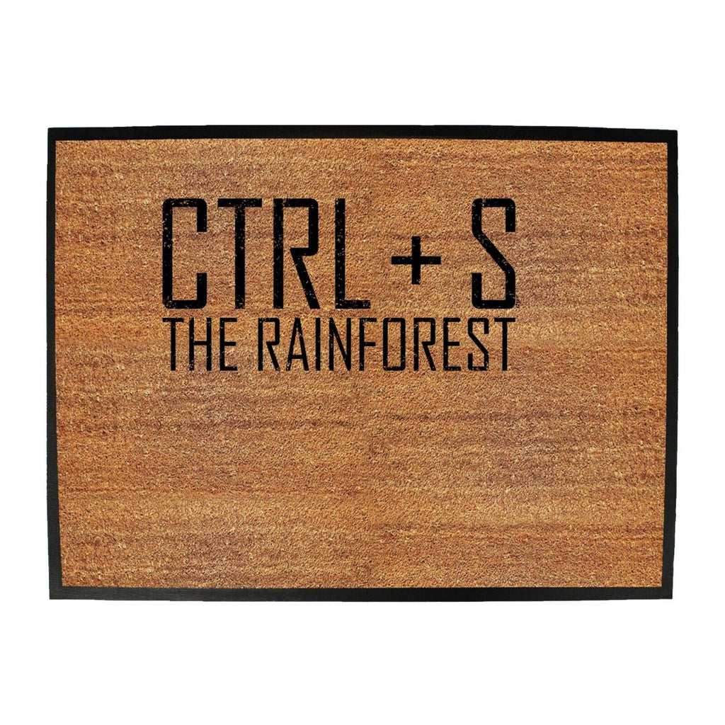 Ctrl S Save The Rainforest - Funny Novelty Doormat Man Cave Floor mat - 123t Australia | Funny T-Shirts Mugs Novelty Gifts