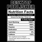 Desktop Publisher Nutrition Facts - Mens 123t Funny T-Shirt Tshirts