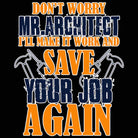 Do Not Worry Mr Architect Ill Make It Work - Mens 123t Funny T-Shirt Tshirts