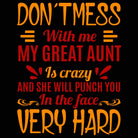 Dont Mess With Me My Great Aunt - Mens 123t Funny T-Shirt Tshirts