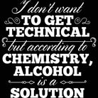 Dont Want To Get Technical Chemistry Alcohol - Mens 123t Funny T-Shirt Tshirts