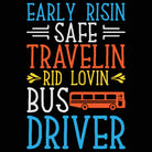 Early Risin Safe Travelin Rid Lovin Bus Driver - Mens 123t Funny T-Shirt Tshirts