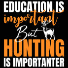 Education Is Important But Hunting Deer - Mens 123t Funny T-Shirt Tshirts