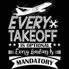 Every Takeoff Is Optional Every Landing Is Mandatory Aviation Plane - Mens 123t Funny T-Shirt Tshirts