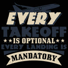 Every Takeoff Is Optional. Every Landing Is Mandatory 01 - Mens 123t Funny T-Shirt Tshirts