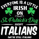 Everyone A Little Irish On St Patricks Day Except Italians Italy - Mens 123t Funny T-Shirt Tshirts