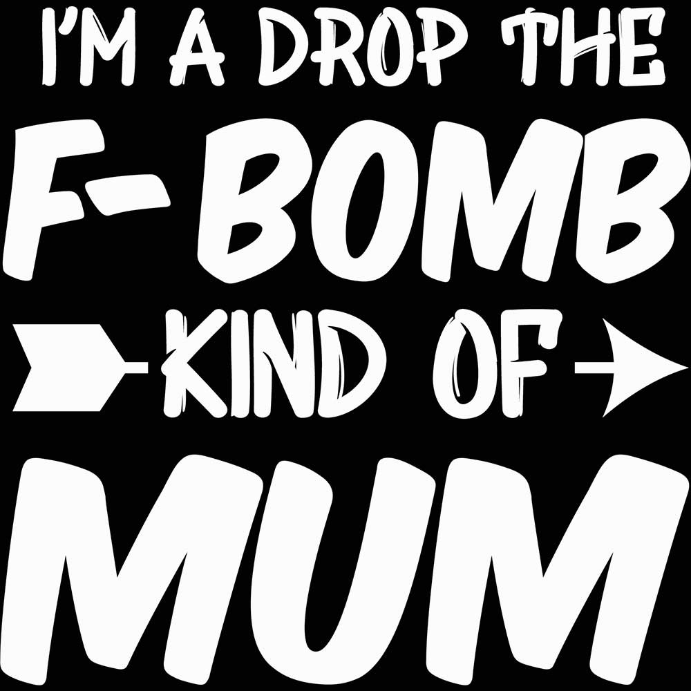 F Bomb Kind Of Mum Mother Mothers Day - Mens 123t Funny T-Shirt Tshirts