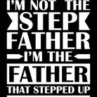 Father That Stepped Up - Mens 123t Funny T-Shirt Tshirts