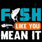 Fish Like You Mean It Fishing - Mens 123t Funny T-Shirt Tshirts