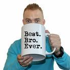 Best Bro Ever Brother - Funny Giant 2 Litre Mug Cup