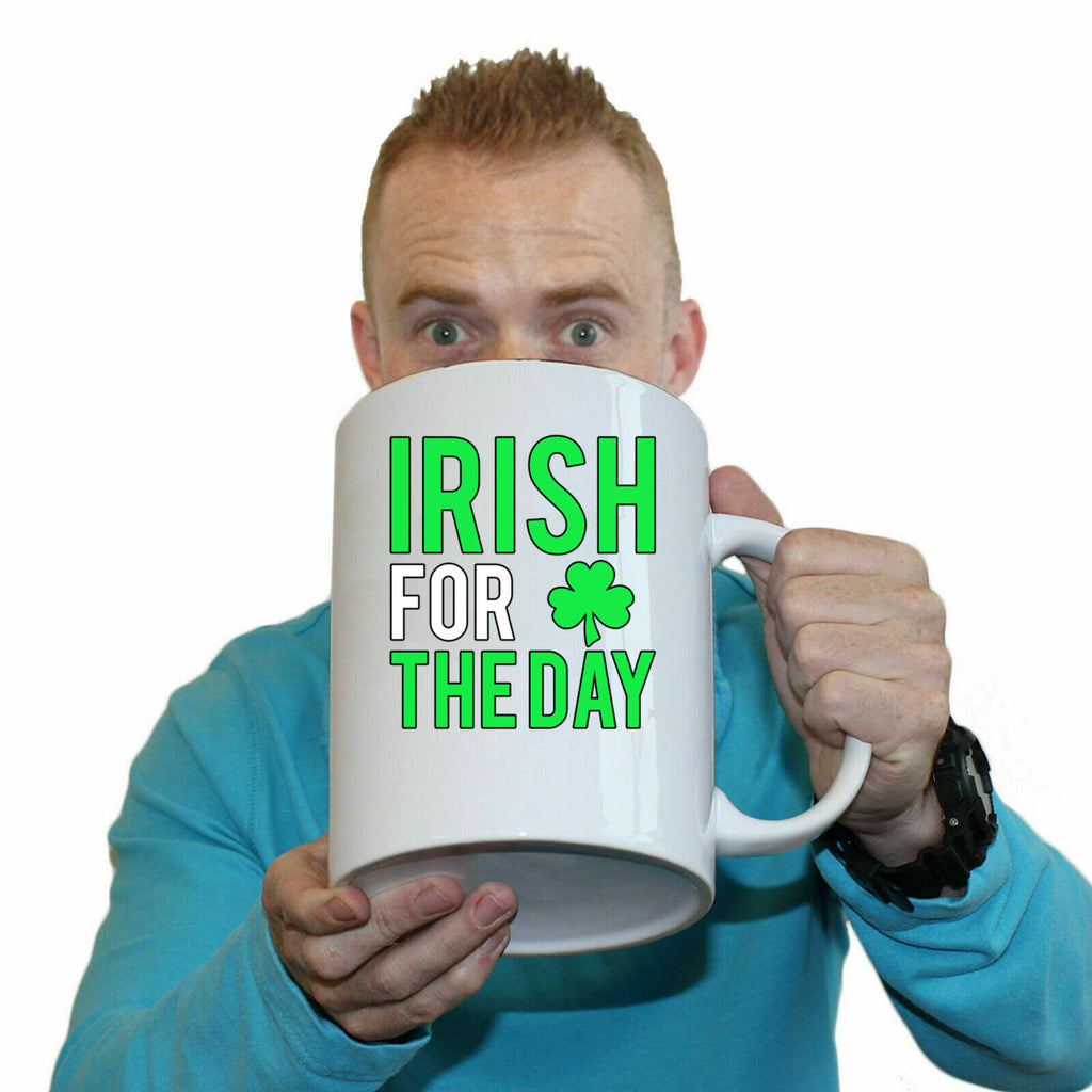 Irish For The Day St Patricks Day Ireland - Funny Giant 2 Litre Mug