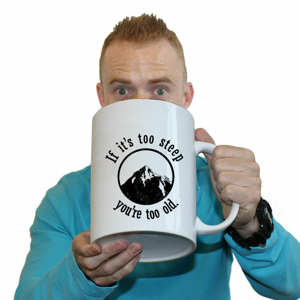 Pm If Its Too Steep Youre Too Old - Funny Giant 2 Litre Mug