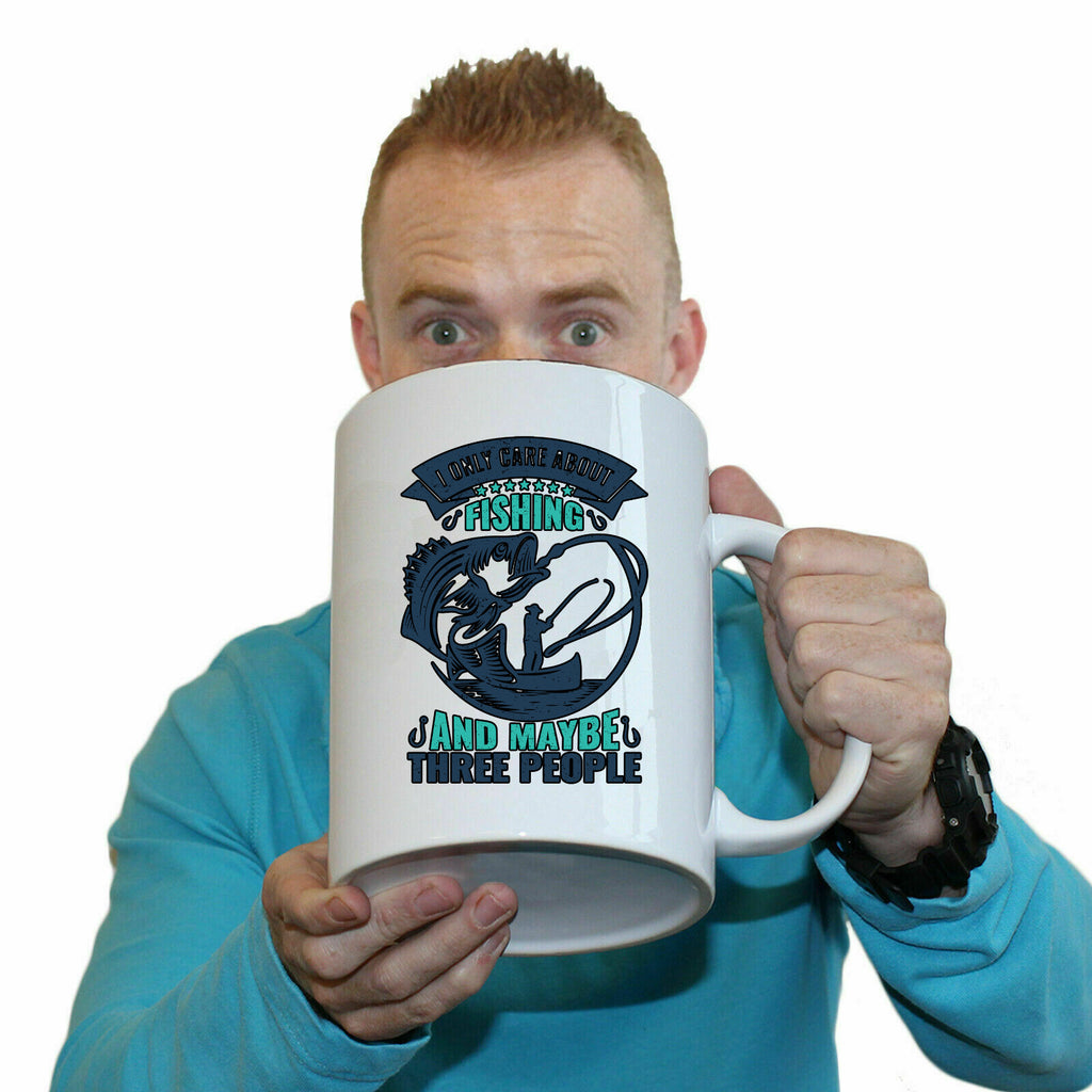 I Only Care About Fishing And 3 People Fish - Funny Giant 2 Litre Mug