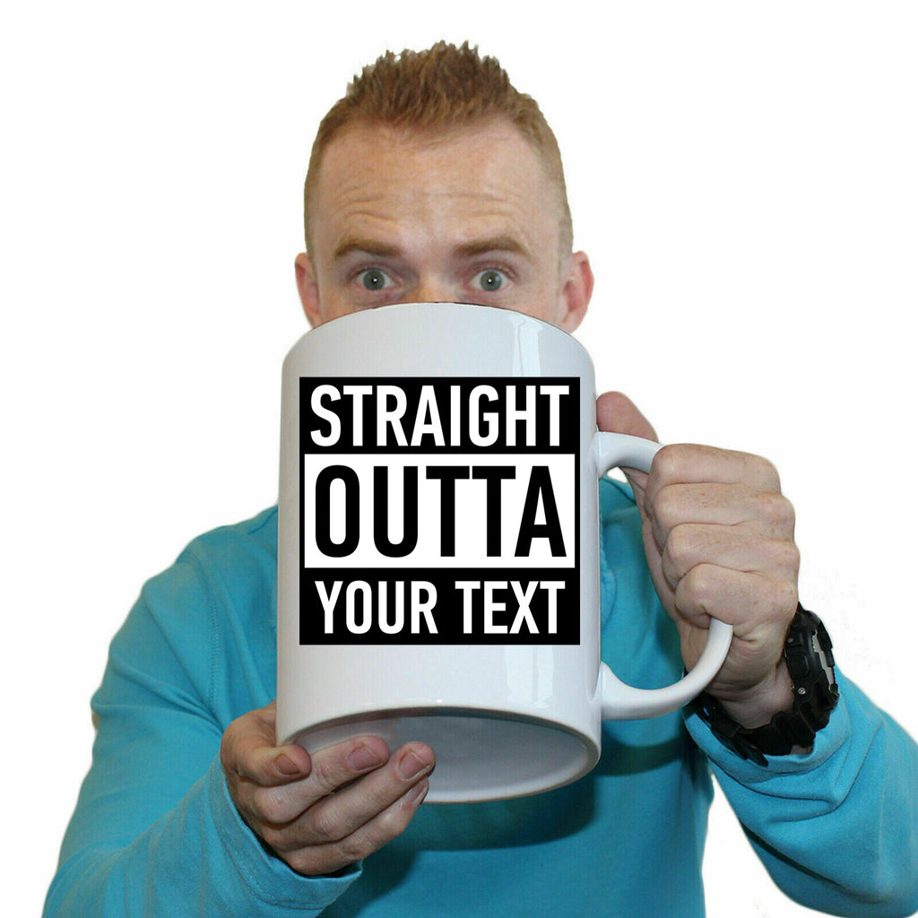 Personalised Straight Outta Your Text - Funny Giant 2 Litre Mug