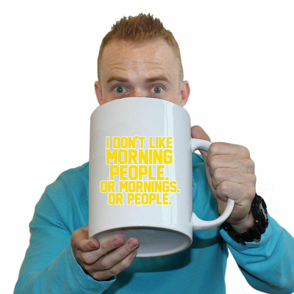 Dont Like Morning People - Funny Giant 2 Litre Mug Cup
