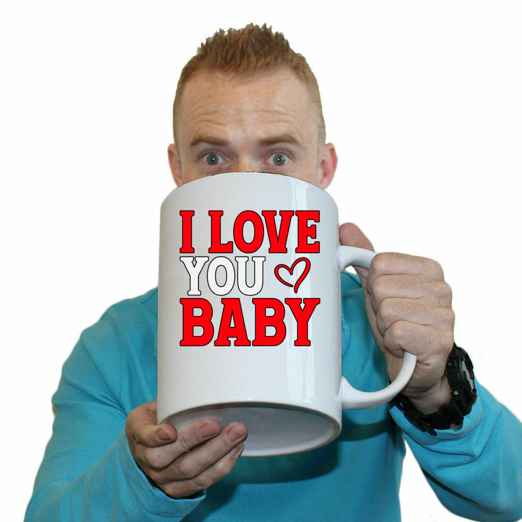 I Love You Baby Valentines Day - Funny Giant 2 Litre Mug