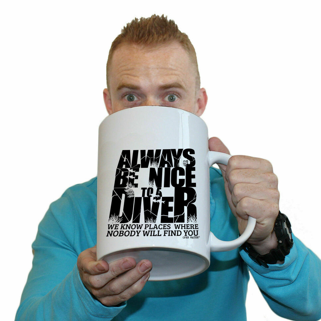 Ow Always Be Nice To Diver - Funny Giant 2 Litre Mug
