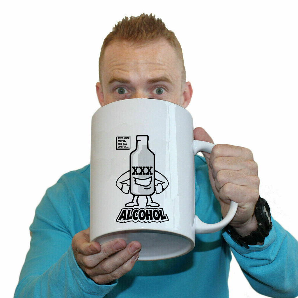 Step Aside Coffee This Is A Job For Alcohol - Funny Giant 2 Litre Mug
