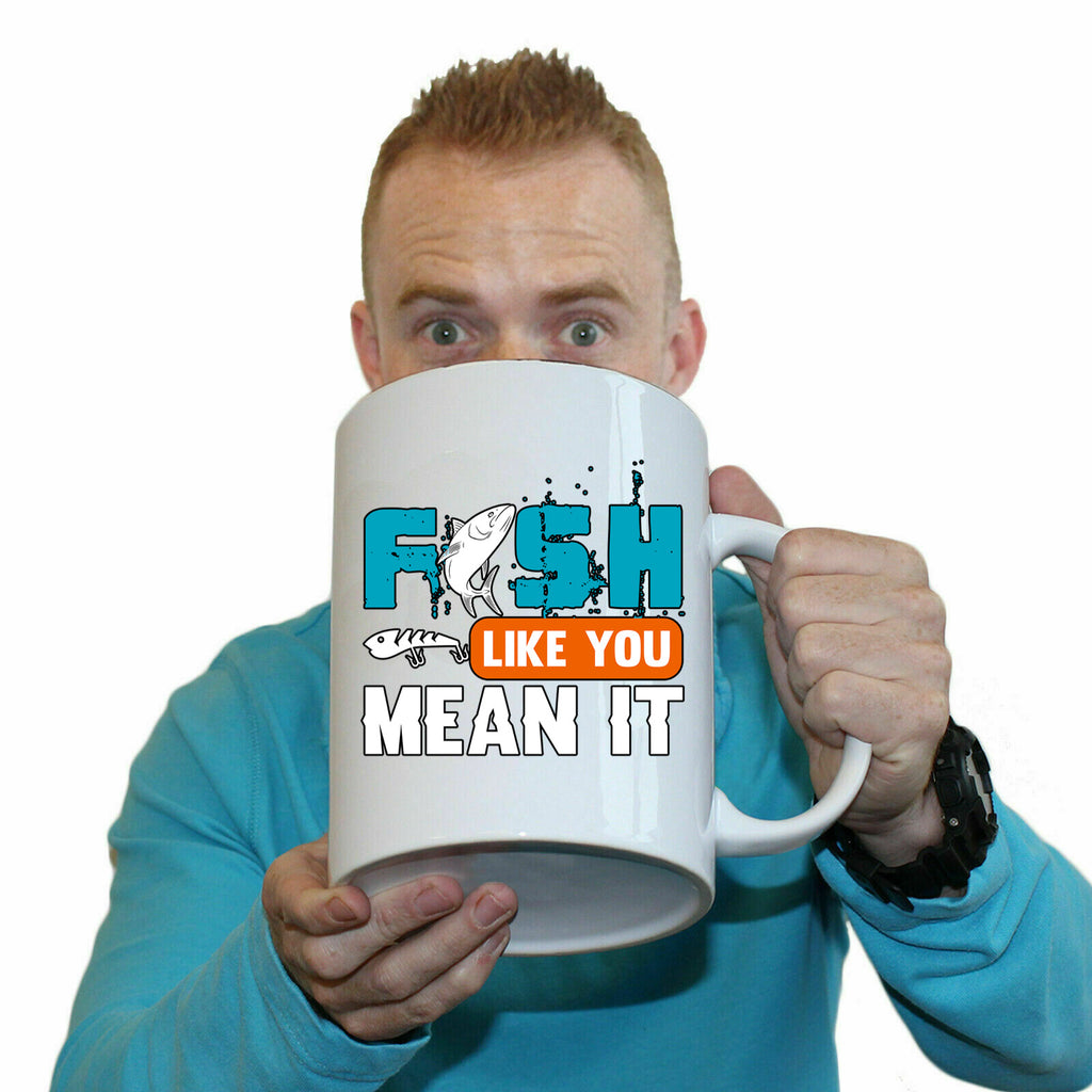 Fish Like You Mean It Fishing - Funny Giant 2 Litre Mug