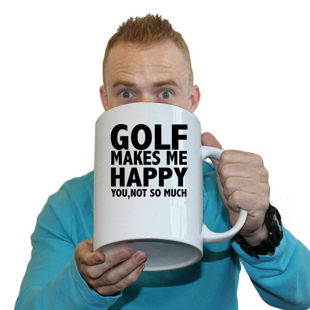 Golf Makes Me Happy You Not So Much - Funny Giant 2 Litre Mug