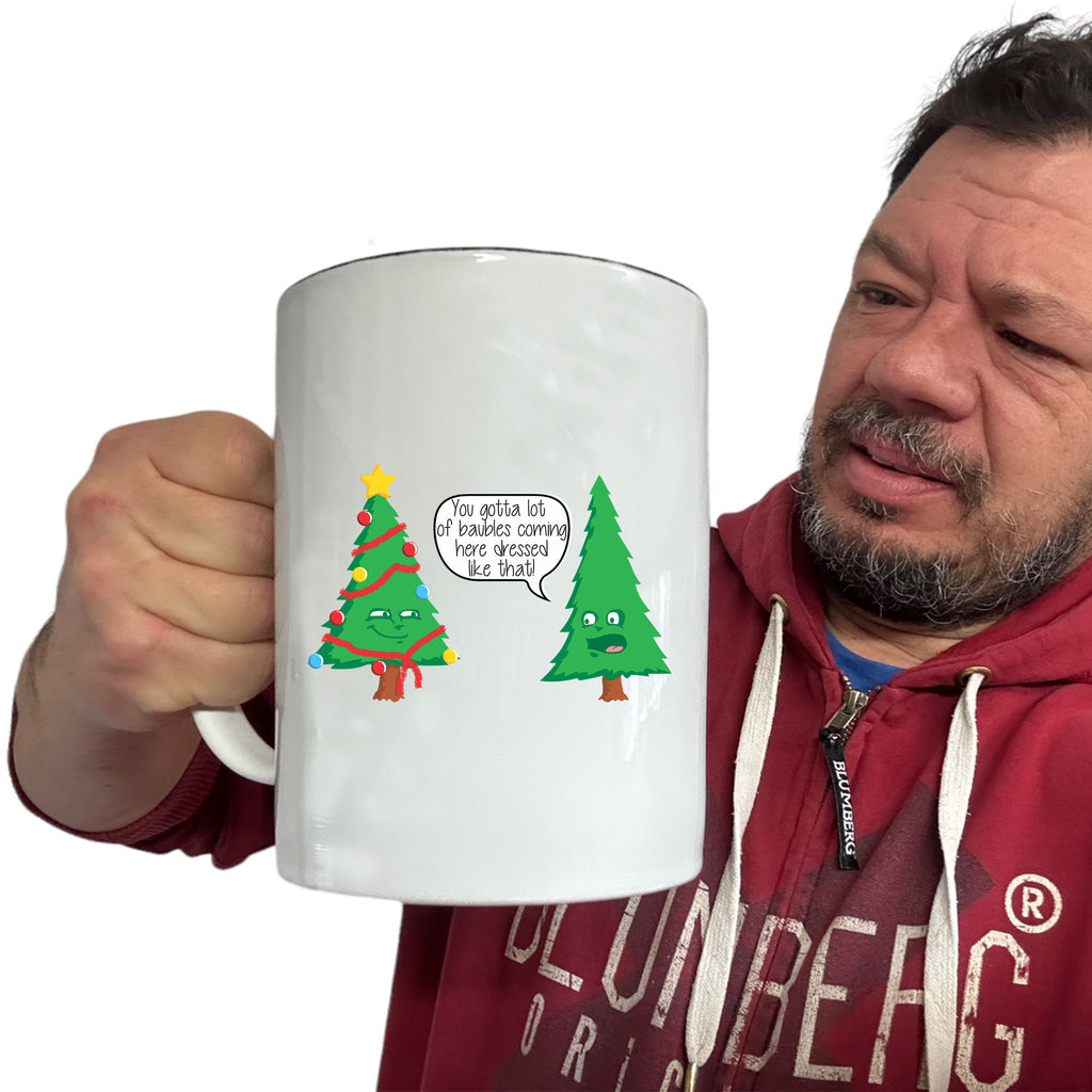 Christmas Youve Gotta Lot Of Baubkes Coming Here Dressed Like That - Funny Giant 2 Litre Mug