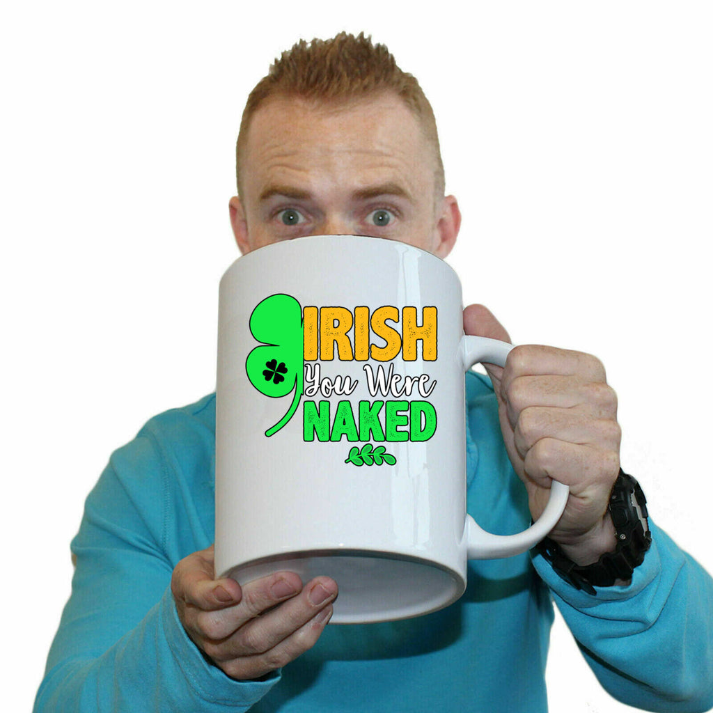 Irish You Were Naked St Patricks Day Ireland - Funny Giant 2 Litre Mug