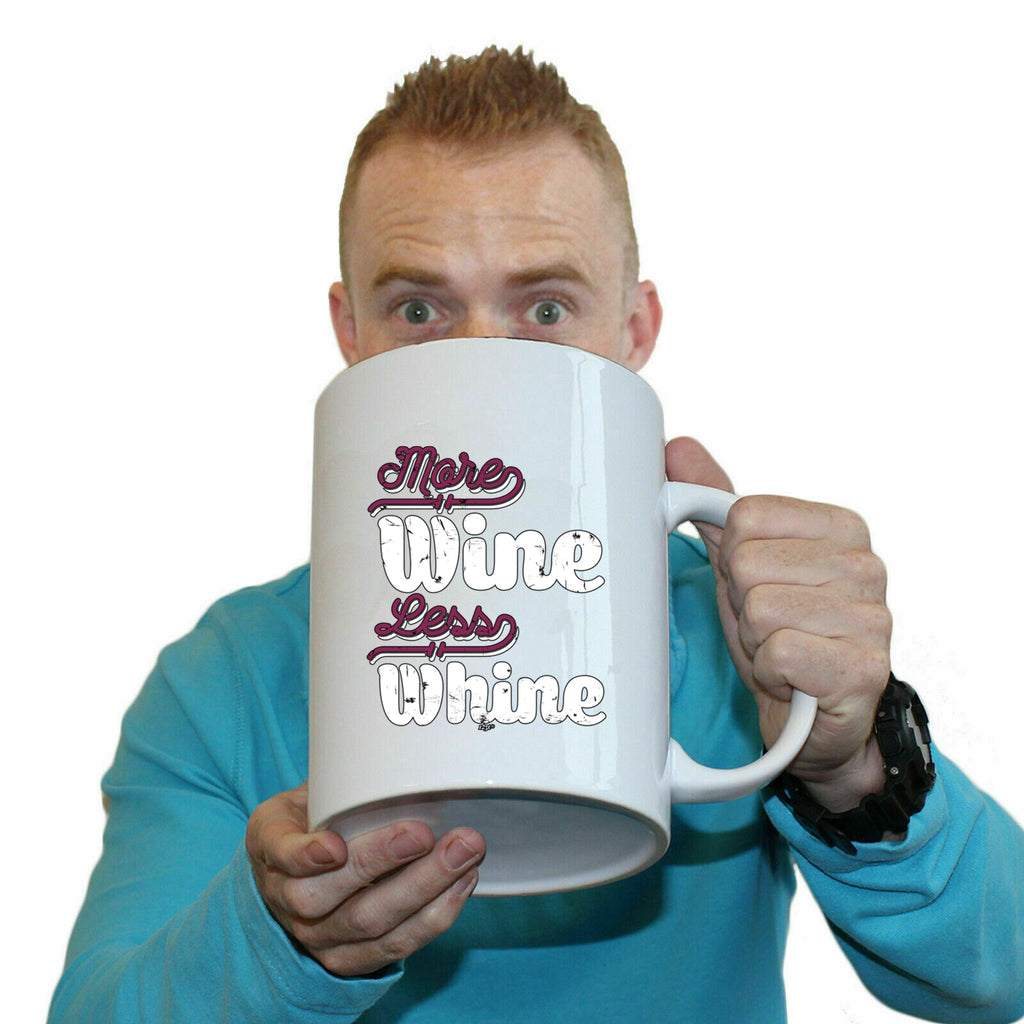 More Wine Less Whine - Funny Giant 2 Litre Mug