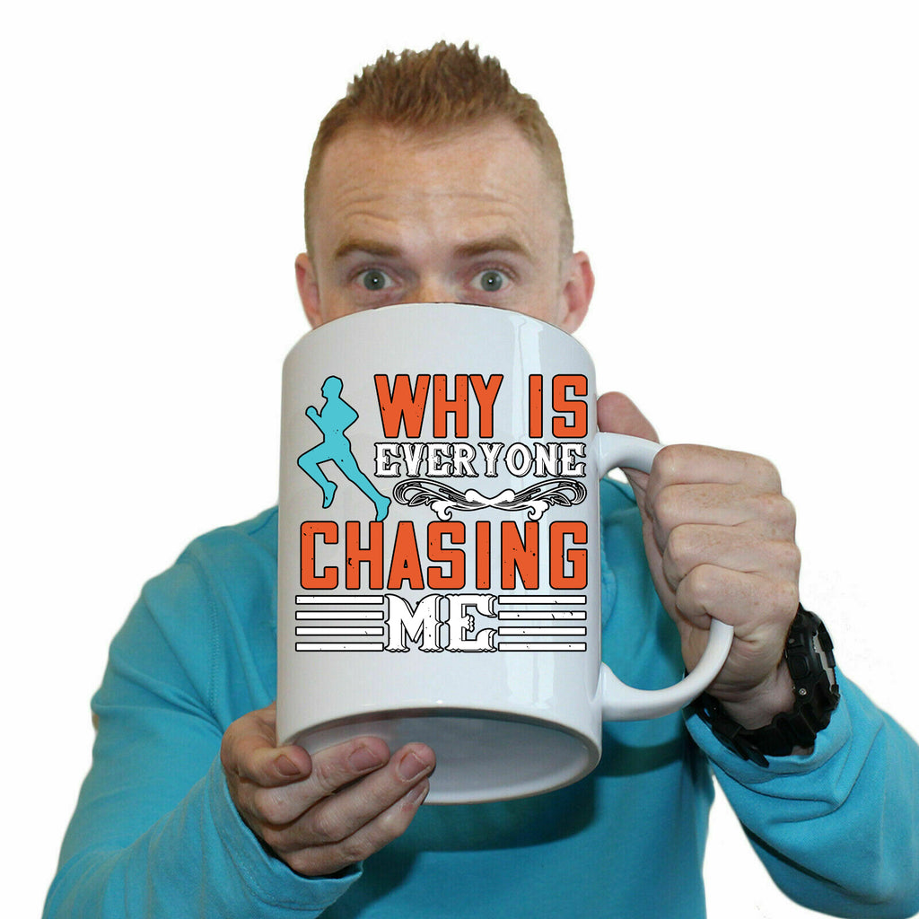 Why Is Everyone Chasing Me Running - Funny Giant 2 Litre Mug
