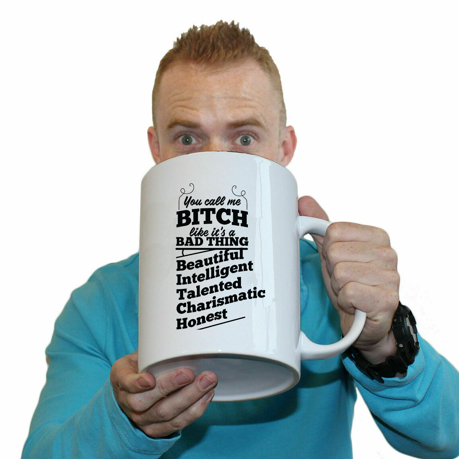 You Call Me A Bitch Beautifil Intelligent - Funny Giant 2 Litre Mug