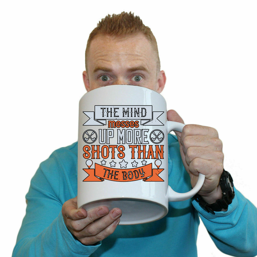 Golf The Mind Messes Up More Shots Than The Body - Funny Giant 2 Litre Mug