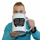 You Can Stay But Your Clothes Must Go - Funny Giant 2 Litre Mug