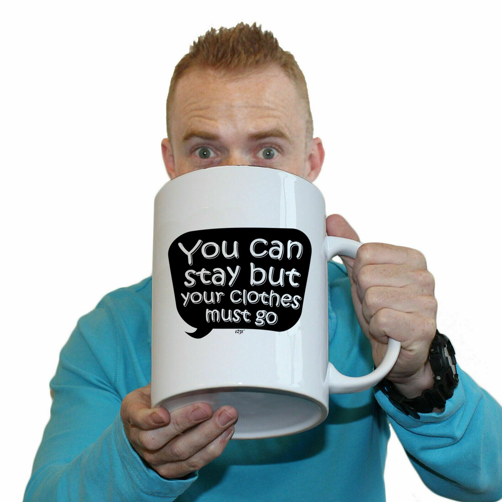 You Can Stay But Your Clothes Must Go - Funny Giant 2 Litre Mug