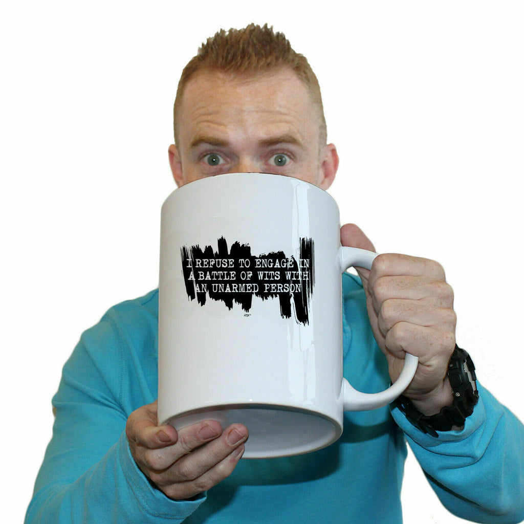 Refuse To Engage In A Battle Of Wits Unarmed Person - Funny Giant 2 Litre Mug