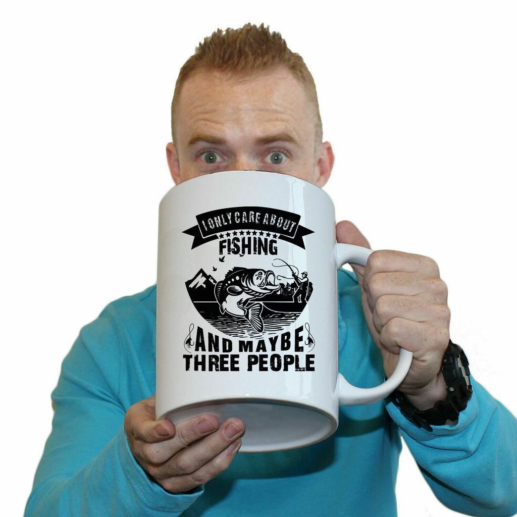 Care About Fishing And 3 People - Funny Giant 2 Litre Mug