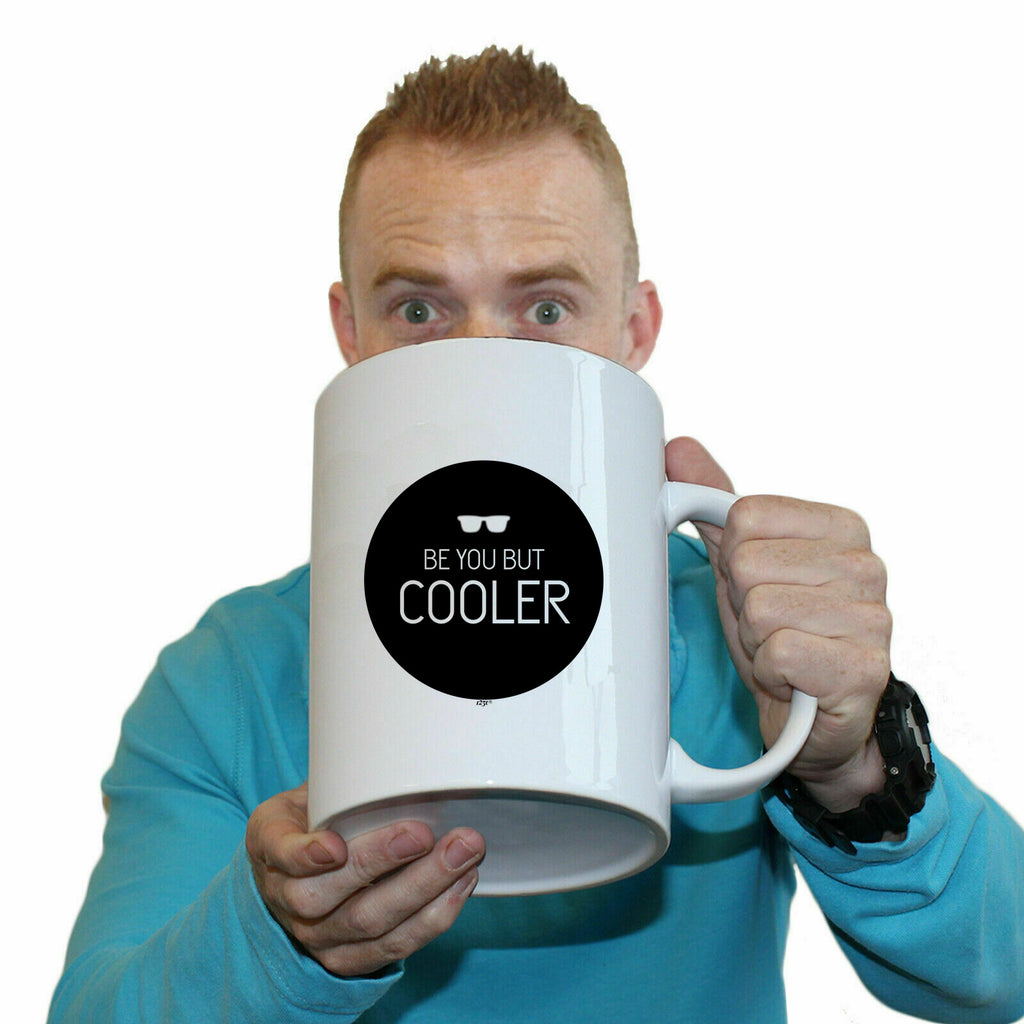 Be You But Cooler - Funny Giant 2 Litre Mug Cup