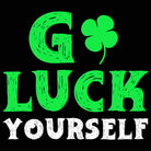 Go Luck Yourself Irish St Patricks Day Ireland - Mens 123t Funny T-Shirt Tshirts