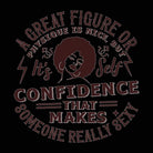 Great Figure Or Physique Is Nice Self Confidence - Mens 123t Funny T-Shirt Tshirts