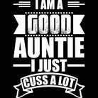 I Am A Good Auntie I Just Cuss A Lot - Mens 123t Funny T-Shirt Tshirts