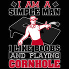 I Am A Simple Man I Like Boobs And Playing Cornhole - Mens 123t Funny T-Shirt Tshirts