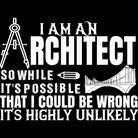 I Am An Architect So While Its Possible - Mens 123t Funny T-Shirt Tshirts