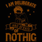 I Am Deliberate And Afraid Of Nothing - Mens 123t Funny T-Shirt Tshirts