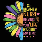 I Became A Nurse Because Your Life Is Worth My Time - Mens 123t Funny T-Shirt Tshirts