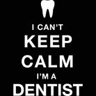 I Cant Keep Calm Im A Dentist - Mens 123t Funny T-Shirt Tshirts