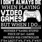 I Dont Always Die When Playing Video Games Gamer - Mens 123t Funny T-Shirt Tshirts