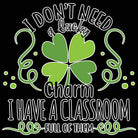 I Dont Need A Lucky Teacher Irish - Mens 123t Funny T-Shirt Tshirts
