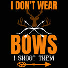 I Dont Wear Bows I Shoot Em V2 - Mens 123t Funny T-Shirt Tshirts